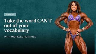 Take the Word CAN T Out of Your Vocabulary with Michelle McNamee