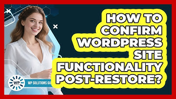 How To Confirm WordPress Site Functionality Post-Restore?