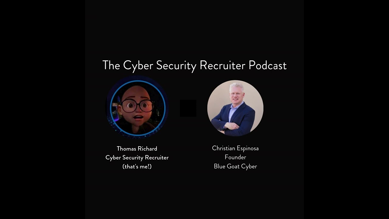 The Cyber Security Recruiter talks to Christian Espinosa, Founder, Blue Goat Cyber