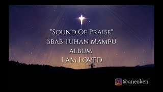 Sound Of Praise - Sbab Tuhan Mampu Video Lirik ( Album I AM LOVED) chords