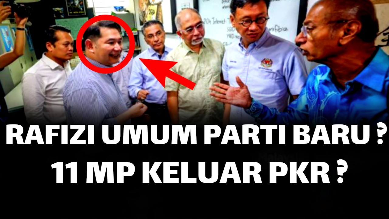 RAFIZI UMUM PARTI BARU ? 11 MP KELUAR PKR ?