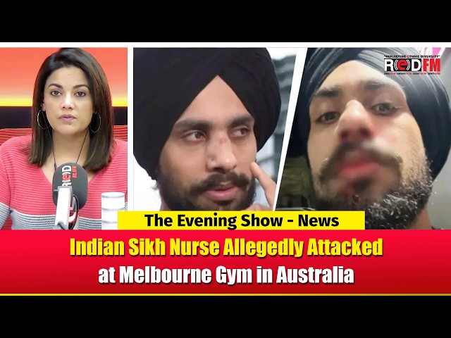 Indian Sikh Nurse Allegedly Attacked at Melbourne Gym in Australia | RED FM NEWS