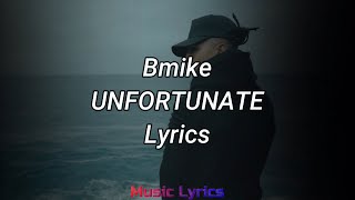 Bmike - UNFORTUNATE (Lyrics)