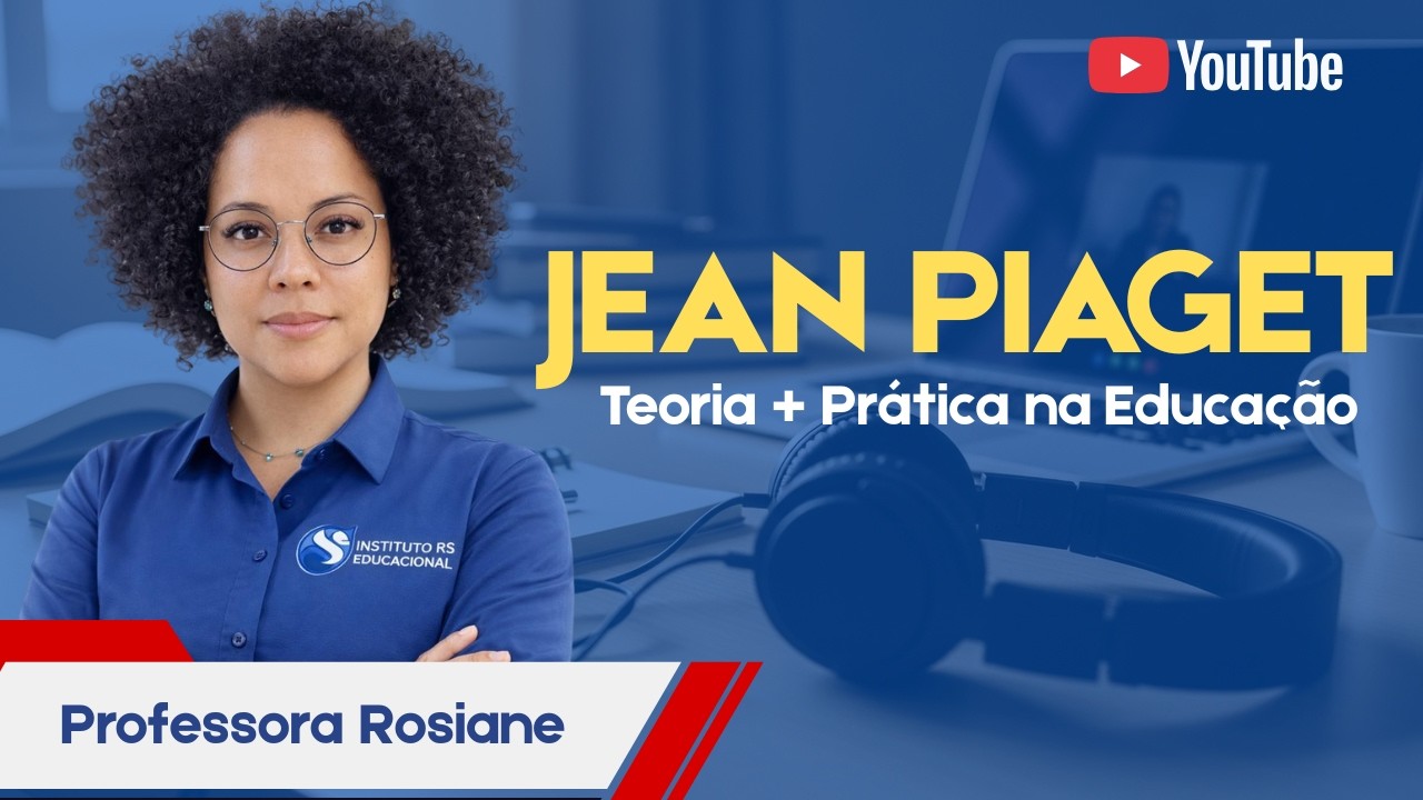 Jean Piaget: Assimilação, Acomodação e Equilibração | Teoria + Prática na Educação