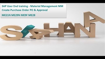 SAP User End training Material Management MM Create Purchase Order PO Approval ME21N ME29N ME28 ME9F