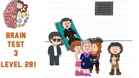 Brain Test 3 Level 281 Alyx arrived with the water, but Madame isn