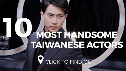 Top 10 Most Handsome Taiwanese Actors - DayDayNews