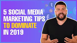 5 Social Media Marketing Tips to Dominate in 2019 