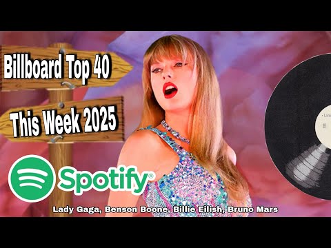 Billboard Top 40 This Week 2025 The Weeknd Lady Gaga Benson Boone Billie Eilish Bruno Mars