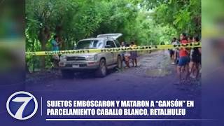 Sujetos emboscaron y mataron a “Gansón” en parcelamiento Caballo Blanco, Retalhuleu