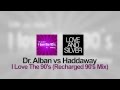 Dr. Alban vs Haddaway - I Love The 90's (Recharged 90's Mix)