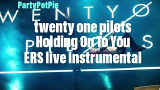 twenty one pilots: Holding On To You (ERS live instrumental)