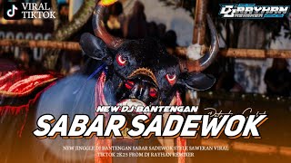 DJ BANTENGAN GAYENG - SABAR (SADEWOK) SINAU BARENG -VIRAL TIKTOK COCOK UNTUK JOGETAN @RAYHANREMIXER