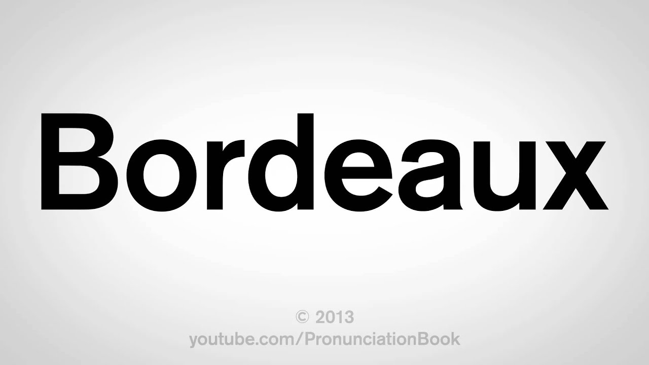 How to Pronounce Bordeaux YouTube