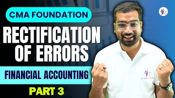 Rectification of Errors: Part 3 | CMA Foundation December 2024 | CA Girish Agrawal