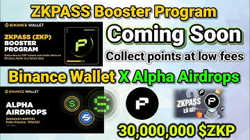 Binance Web3 Wallet zkPass (ZKP) Booster Program Upcoming Alpha Airdrops Low fees Trade 