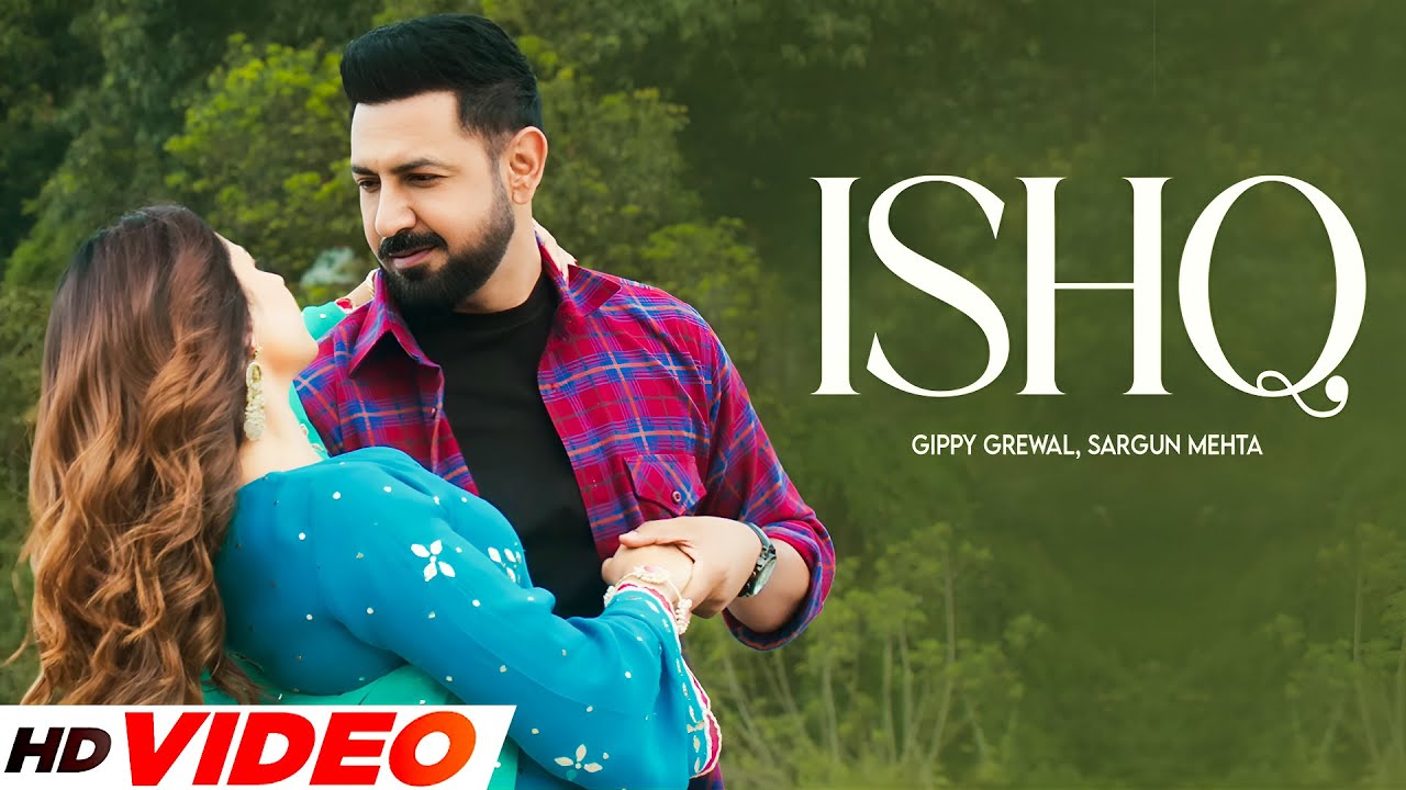 Ishq (HD Video) | GippY Grewal | Sargun Mehta | B Praak | New Punajbi Songs 2025