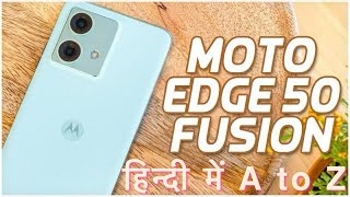 Exploring Moto Edge 50 Fusion ? (Complete Review ￼)