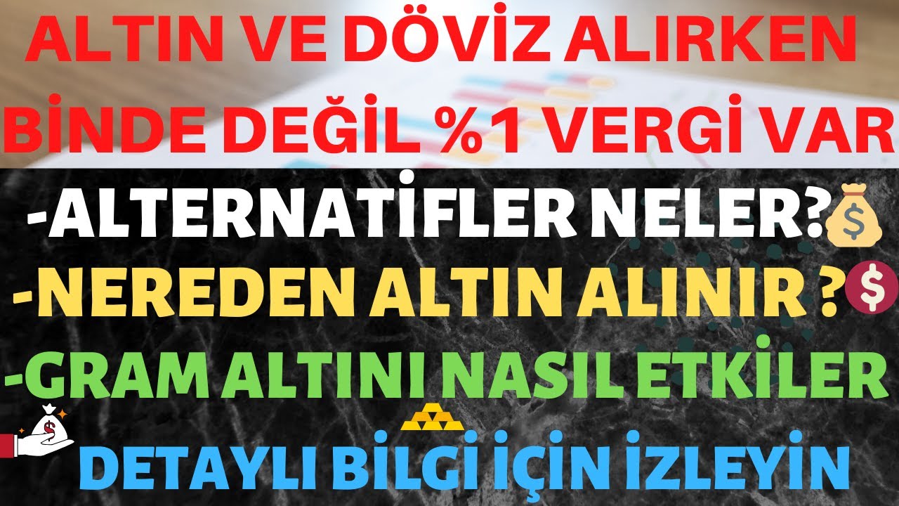 Altin Ve Doviz Vergisi 1 Oldu Gram Altini Nasil Etkiler Altin Almak Icin Alternatif Yerler Youtube