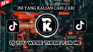 DJ YOU WERE THERE FOR ME REMIX TIKTOK VIRAL 2022 - YOU WERE THERE FOR ME