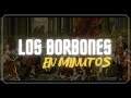 LOS BORBONES en minutos