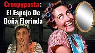 Creepypasta del Chavo del 8: El Espejo de Doña Florinda