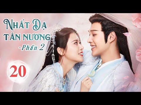 NHẤT DẠ TÂN NƯƠNG PHẦN 2 - Tập 20 | Siêu Phẩm Ngôn Tình Cổ Trang Cực Hot 2022 | MangoTV Vietnam