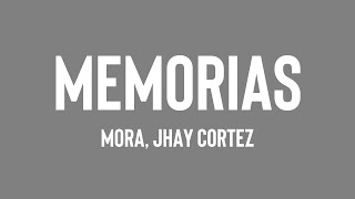 MEMORIAS - Mora, Jhay Cortez {Lyrics} ❤️