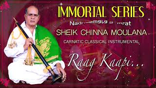 Raag Kaapi -Video Song Immortal Series Nadhaswara Samrat Sheik Chinna Moulana Nadhaswaram