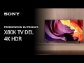 Sony  x80k tv del 4kr  prsentation du produit