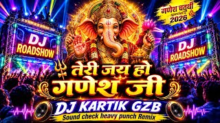TERI JAI HO GANESH JI GANESH CHATURTHI SPECIAL SOUND CHECK PUNCH REMIX SONG MIX BY DJ KARTIK EDM GZB