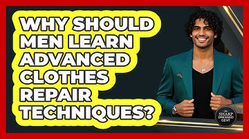 Why Should Men Learn Advanced Clothes Repair Techniques? - The Sharp Dressed Gent