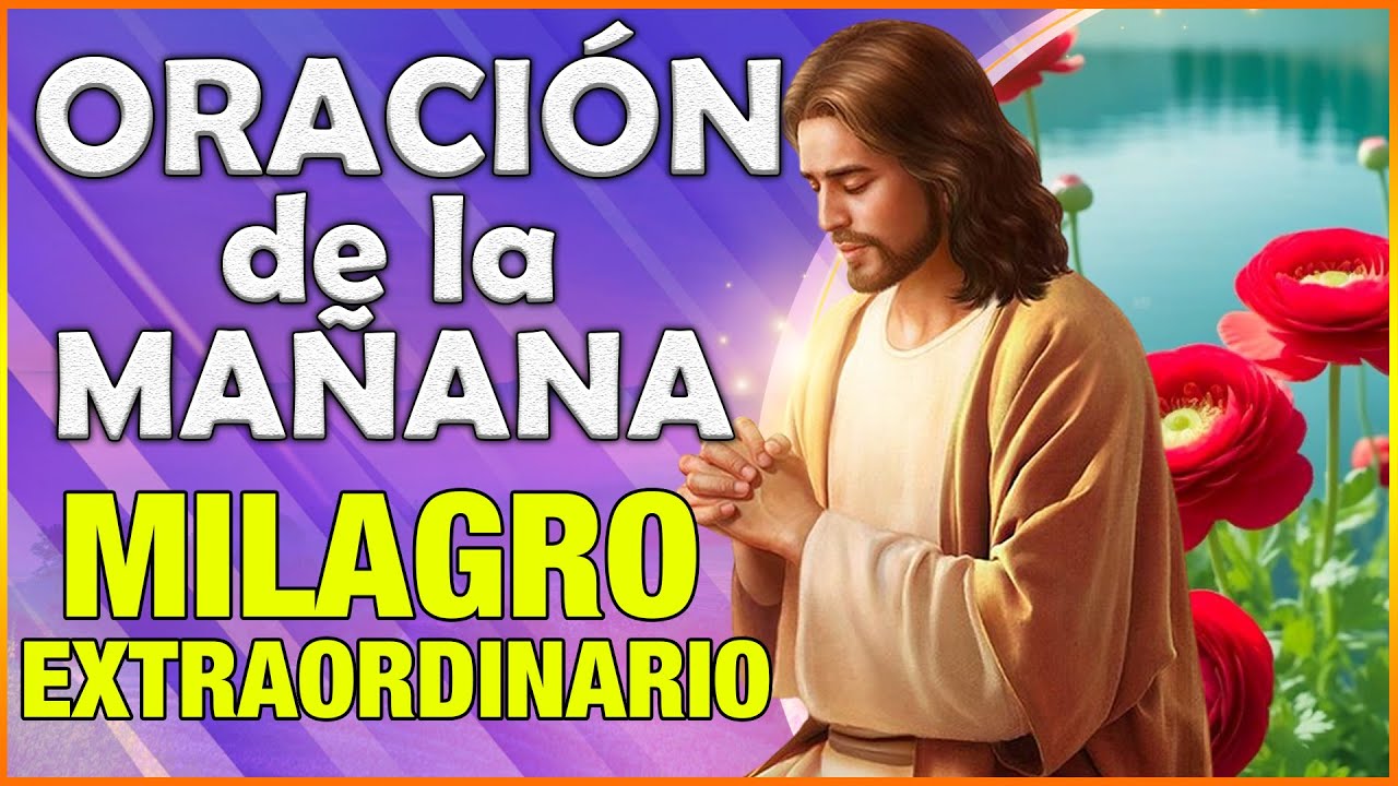 🌅Oración de la Mañana🌅 para Recibir un Milagro Extraordinario Hoy - YouTube