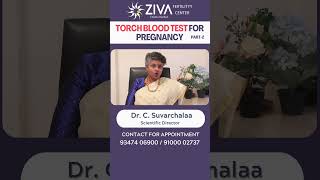 TORCH Blood Test || Part 2 || Screening Tests For Fertility || Dr C Suvarchalaa