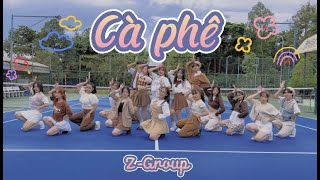 [ Z-Group's Project ] Cà Phê ☕️ - MIN | Dance Cover Video