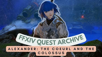 Alexander: The Coeurl and the Colossus // FFXIV Quest Archive