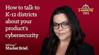 How to Talk to K-12 Districts About Your Product's Cybersecurity