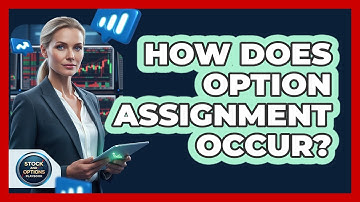 How Does Option Assignment Occur?