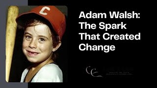The Legacy of Adam Walsh