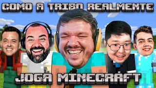 COMO A TRIBO REALMENTE JOGA MINECRAFT