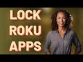 How Can I Lock App Settings on Roku Smart TV?