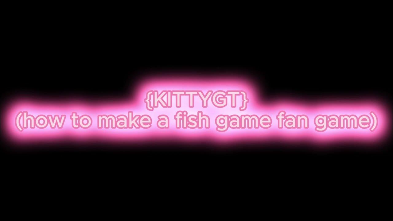 how-to-make-a-fish-game-fan-game-youtube