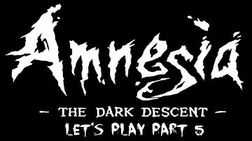 Amnesia: The Dark Descent | Part 5 | Dropping Acid