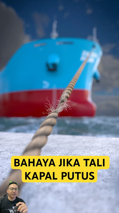 BAHAYA JIKA TALI KAPAL PUTUS