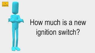 How Much Is A New Ignition Switch? Net Worth