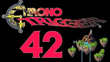 Chrono Trigger Part 42 - The Ozzman Returneth