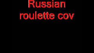Russian roulette cover by sarah