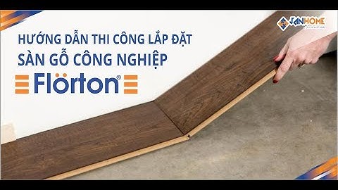 Hướng dẫn thi công lắp lắp đặt sàn gỗ công nghiệp Việt Nam Florton