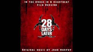 In The House, In A Heartbeat (Original Film Version) - 28 Days Later (2002)