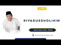 🔴[LIVE] RIYADUSSHOLIHIN | Prof Said Agil Husin Al Munawar